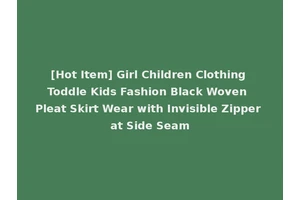 [Hot Item] Girl Children Clothing Toddle Kids Fashion Black Woven Pleat Skirt Wear with Invisible Zipper at Side Seam