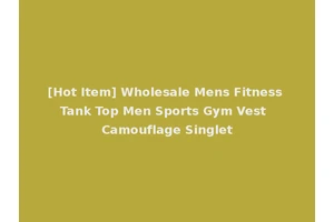 [Hot Item] Wholesale Mens Fitness Tank Top Men Sports Gym Vest Camouflage Singlet