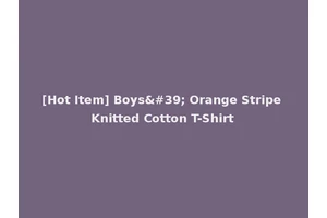 [Hot Item] Boys' Orange Stripe Knitted Cotton T-Shirt