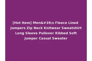 [Hot Item] Men's Fleece Lined Jumpers Zip Neck Knitwear Sweatshirt Long Sleeve Pullover Ribbed Soft Jumper Casual Sweater