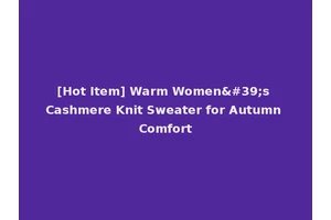 [Hot Item] Warm Women's Cashmere Knit Sweater for Autumn Comfort
