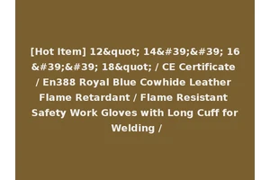 [Hot Item] 12" 14'' 16'' 18" / CE Certificate / En388 Royal Blue Cowhide Leather Flame Retardant / Flame Resistant Safety Work Gloves with Long Cuff for Welding /