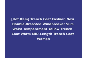 [Hot Item] Trench Coat Fashion New Double-Breasted Windbreaker Slim Waist Temperament Yellow Trench Coat Warm MID-Length Trench Coat Women