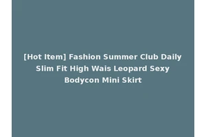 [Hot Item] Fashion Summer Club Daily Slim Fit High Wais Leopard Sexy Bodycon Mini Skirt