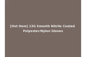 [Hot Item] 13G Smooth Nitrile Coated Polyester/Nylon Gloves