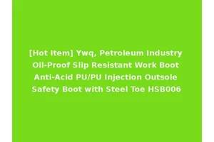 [Hot Item] Ywq, Petroleum Industry Oil-Proof Slip Resistant Work Boot Anti-Acid PU/PU Injection Outsole Safety Boot with Steel Toe HSB006