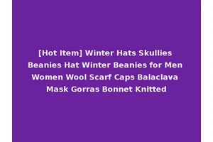 [Hot Item] Winter Hats Skullies Beanies Hat Winter Beanies for Men Women Wool Scarf Caps Balaclava Mask Gorras Bonnet Knitted