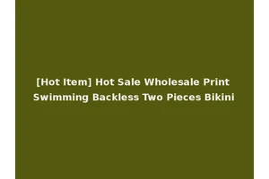 [Hot Item] Hot Sale Wholesale Print Swimming Backless Two Pieces Bikini