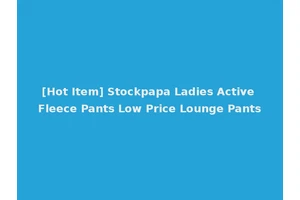 [Hot Item] Stockpapa Ladies Active Fleece Pants Low Price Lounge Pants