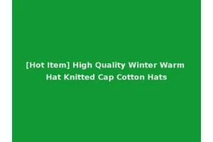 [Hot Item] High Quality Winter Warm Hat Knitted Cap Cotton Hats