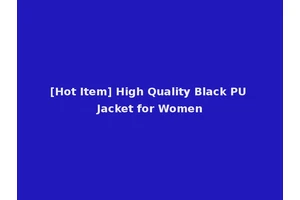 [Hot Item] High Quality Black PU Jacket for Women
