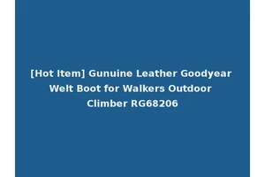 [Hot Item] Gunuine Leather Goodyear Welt Boot for Walkers Outdoor Climber RG68206