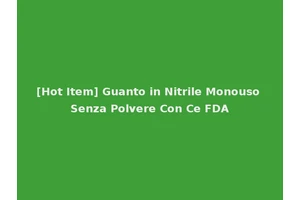 [Hot Item] Guanto in Nitrile Monouso Senza Polvere Con Ce FDA