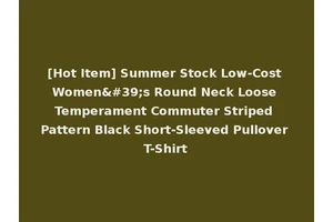 [Hot Item] Summer Stock Low-Cost Women's Round Neck Loose Temperament Commuter Striped Pattern Black Short-Sleeved Pullover T-Shirt