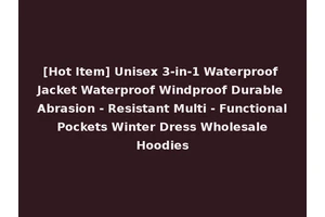 [Hot Item] Unisex 3-in-1 Waterproof Jacket Waterproof Windproof Durable Abrasion - Resistant Multi - Functional Pockets Winter Dress Wholesale Hoodies
