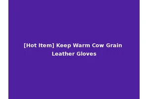 [Hot Item] Keep Warm Cow Grain Leather Gloves