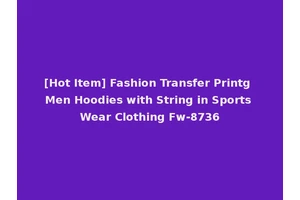 [Hot Item] Fashion Transfer Printg Men Hoodies with String in Sports Wear Clothing Fw-8736