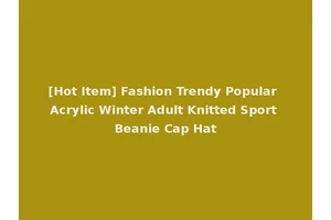 [Hot Item] Fashion Trendy Popular Acrylic Winter Adult Knitted Sport Beanie Cap Hat