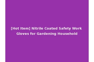 [Hot Item] Nitrile Coated Safety Work Gloves for Gardening Household
