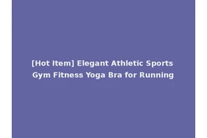 [Hot Item] Elegant Athletic Sports Gym Fitness Yoga Bra for Running