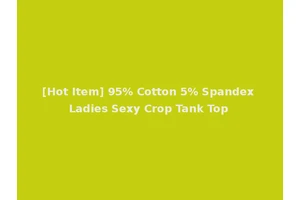 [Hot Item] 95% Cotton 5% Spandex Ladies Sexy Crop Tank Top