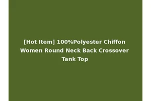 [Hot Item] 100%Polyester Chiffon Women Round Neck Back Crossover Tank Top