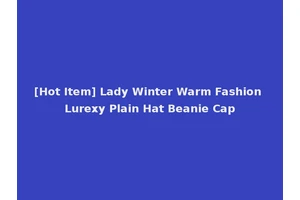 [Hot Item] Lady Winter Warm Fashion Lurexy Plain Hat Beanie Cap