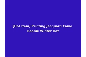 [Hot Item] Printing Jacquard Camo Beanie Winter Hat