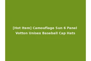 [Hot Item] Camouflage Sun 6 Panel Votton Unisex Baseball Cap Hats