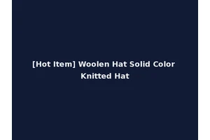 [Hot Item] Woolen Hat Solid Color Knitted Hat