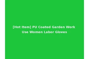 [Hot Item] PU Coated Garden Work Use Women Labor Gloves