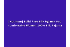 [Hot Item] Solid Pure Silk Pyjama Set Comfortable Women 100% Silk Pajama