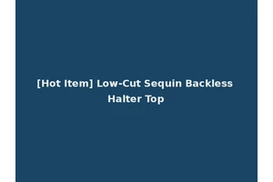 [Hot Item] Low-Cut Sequin Backless Halter Top
