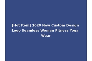 [Hot Item] 2020 New Custom Design Logo Seamless Woman Fitness Yoga Wear