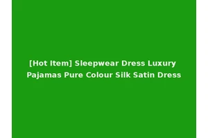 [Hot Item] Sleepwear Dress Luxury Pajamas Pure Colour Silk Satin Dress