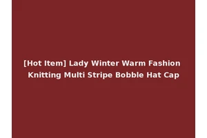 [Hot Item] Lady Winter Warm Fashion Knitting Multi Stripe Bobble Hat Cap