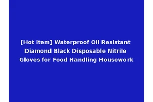 [Hot Item] Waterproof Oil Resistant Diamond Black Disposable Nitrile Gloves for Food Handling Housework