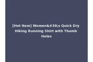 [Hot Item] Women's Quick Dry Hiking Running Shirt with Thumb Holes