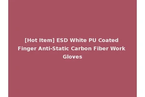 [Hot Item] ESD White PU Coated Finger Anti-Static Carbon Fiber Work Gloves