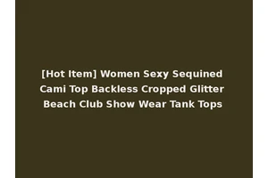 [Hot Item] Women Sexy Sequined Cami Top Backless Cropped Glitter Beach Club Show Wear Tank Tops