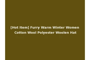 [Hot Item] Furry Warm Winter Women Cotton Wool Polyester Woolen Hat