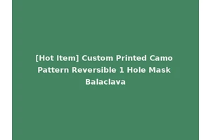 [Hot Item] Custom Printed Camo Pattern Reversible 1 Hole Mask Balaclava