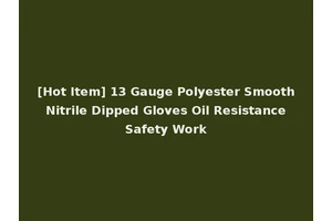 [Hot Item] 13 Gauge Polyester Smooth Nitrile Dipped Gloves Oil Resistance Safety Work