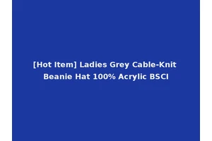 [Hot Item] Ladies Grey Cable-Knit Beanie Hat 100% Acrylic BSCI