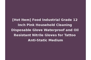 [Hot Item] Food Industrial Grade 12 Inch Pink Household Cleaning Disposable Glove Waterproof and Oil Resistant Nitrile Gloves for Tattoo Anti-Static Medium