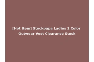 [Hot Item] Stockpapa Ladies 2 Color Outwear Vest Clearance Stock