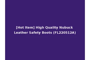 [Hot Item] High Quality Nubuck Leather Safety Boots (FL220512A)