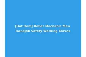 [Hot Item] Rebar Mechanic Men Handjob Safety Working Gloves