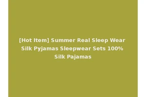 [Hot Item] Summer Real Sleep Wear Silk Pyjamas Sleepwear Sets 100% Silk Pajamas