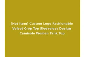 [Hot Item] Custom Logo Fashionable Velvet Crop Top Sleeveless Design Camisole Women Tank Top